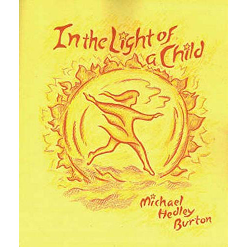 In the Light of a Child by Michael Hedley Burton
