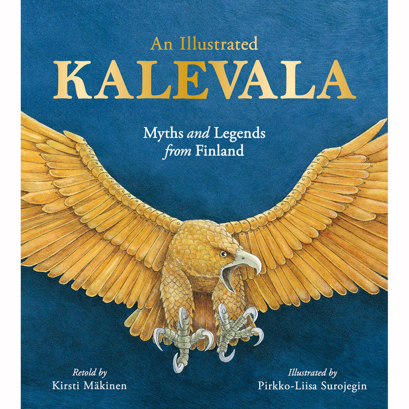 Kalevala (illustrated edition) Myths and Legends from Finland