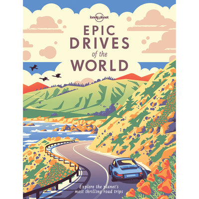 Lonely Planet: Epic Drives of the World