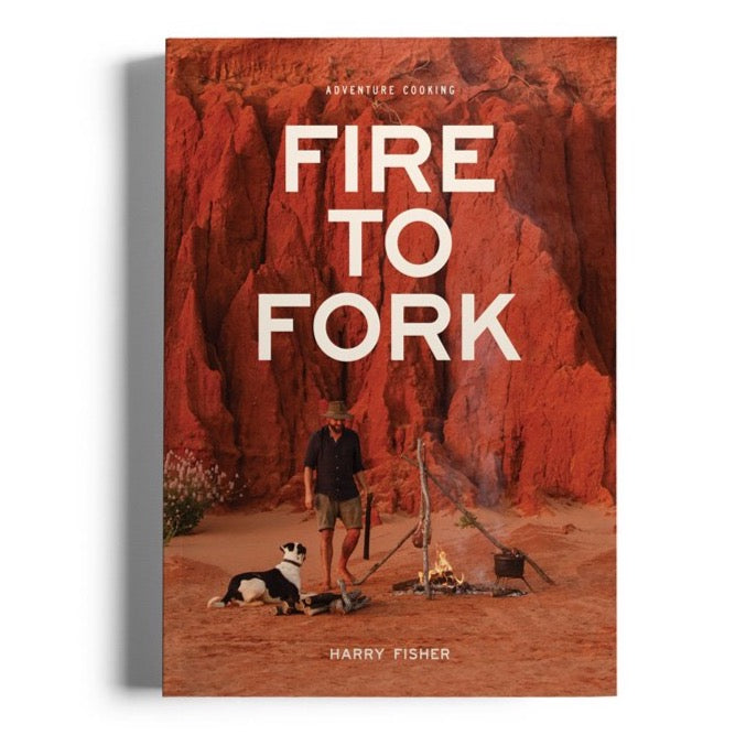 Fire to Fork - Adventure Cooking by Harry Fisher