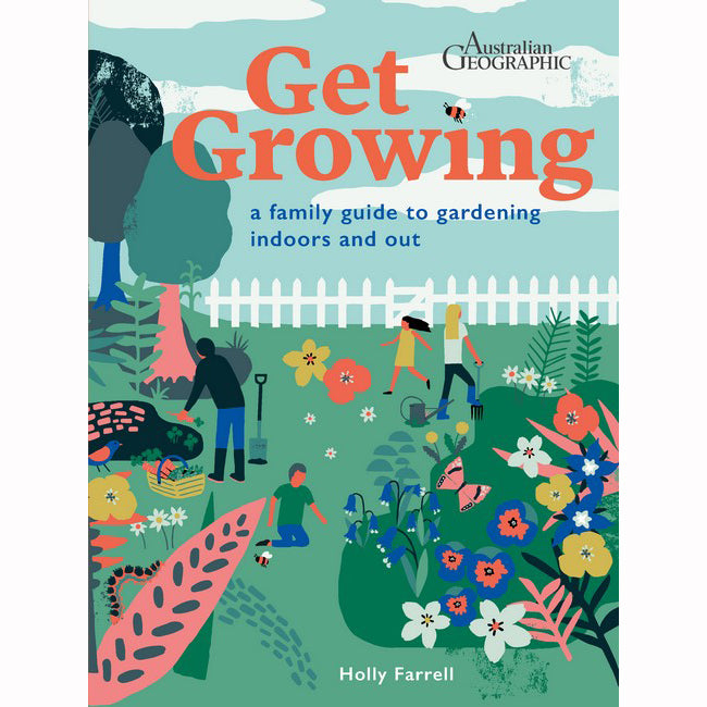 Get Growing - A Family Guide to Gardening Indoors and Out