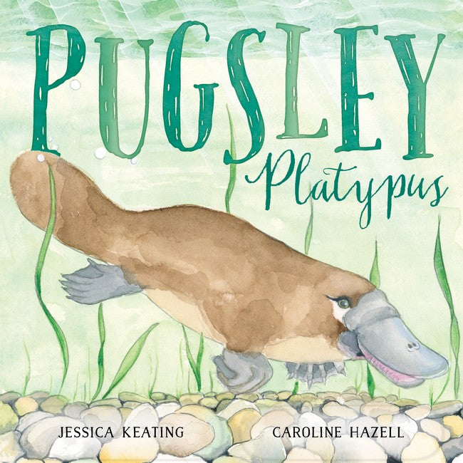 Pugsley Platypus by Jessica Keating & Caroline Hazell
