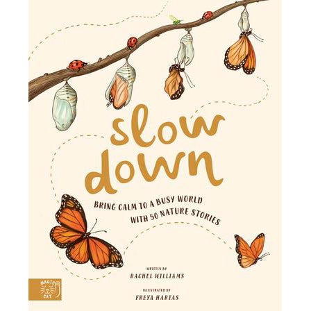 Slow Down by Rachel Williams and Illustrated by Freya Hartas