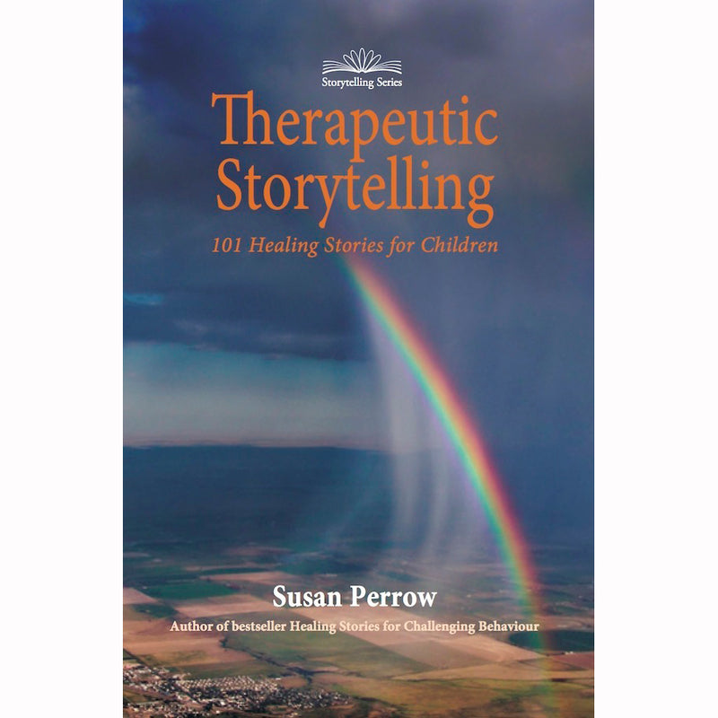 Therapeutic Storytelling, 101 Healing Stories for Children by Susan Perrow