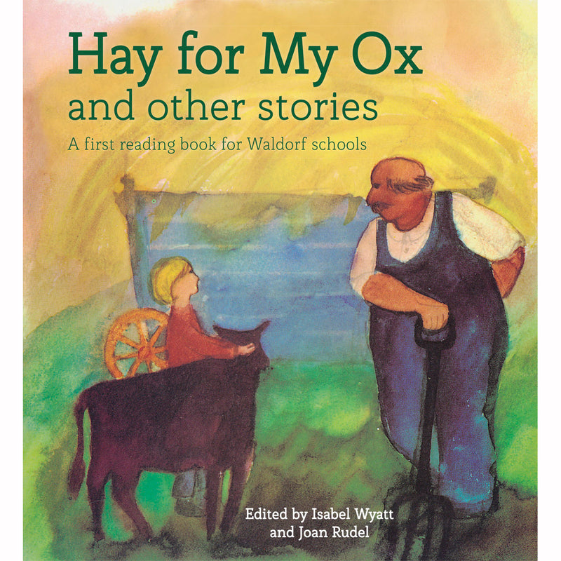 Hay for My Ox and other stories - A first reading book for Waldorf Schools