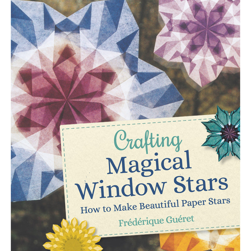 Crafting Magical Window Stars by Frédérique Guéret