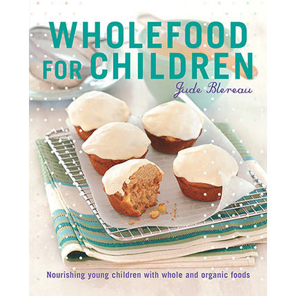 Wholefood for Children by Jude Blereau